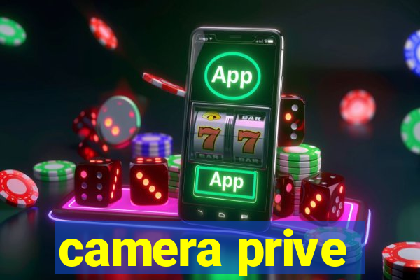 camera prive